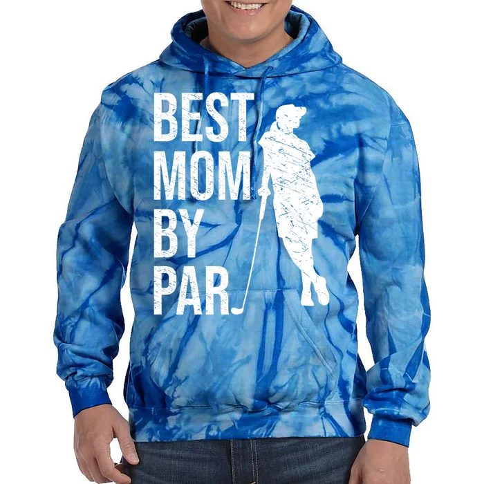 Best Mom By Par Funny Golfing Mom Loves Golf Mother's Day Gift Tie Dye Hoodie