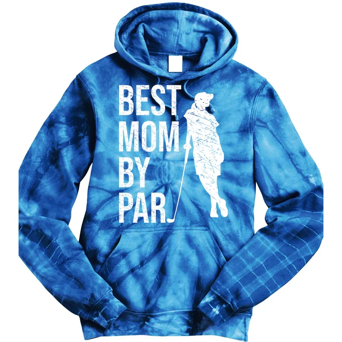 Best Mom By Par Funny Golfing Mom Loves Golf Mother's Day Gift Tie Dye Hoodie