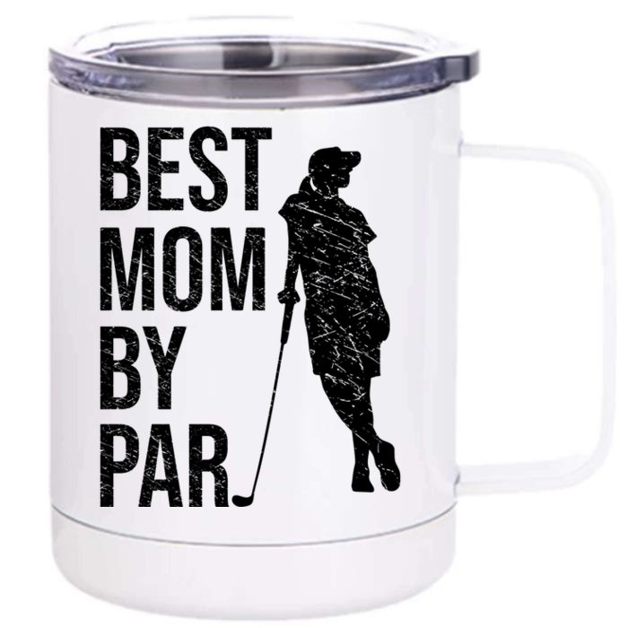 Best Mom By Par Funny Golfing Mom Loves Golf Mother's Day Gift Front & Back 12oz Stainless Steel Tumbler Cup