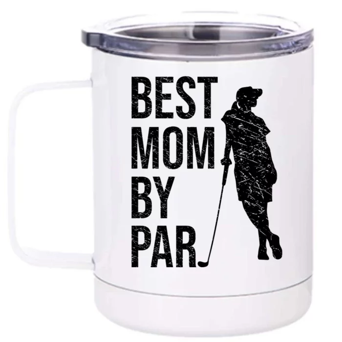 Best Mom By Par Funny Golfing Mom Loves Golf Mother's Day Gift Front & Back 12oz Stainless Steel Tumbler Cup