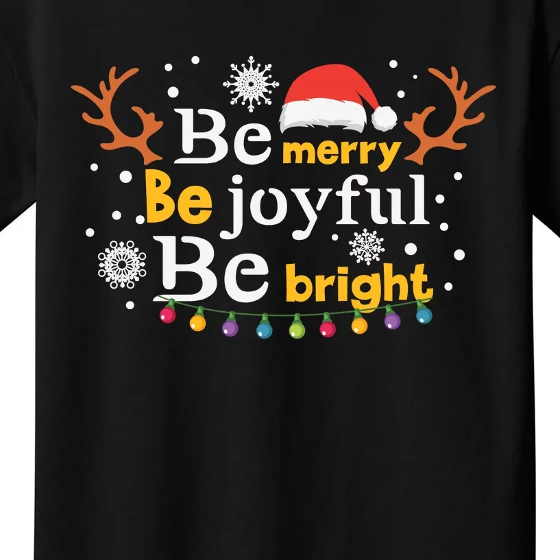 Be Merry Be Joyful Be Bright Kids T-Shirt