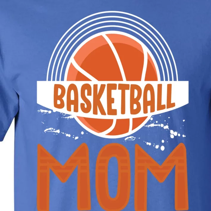 Basketball Mom Basketball Game Mother Mama Basketball Gift Tall T-Shirt