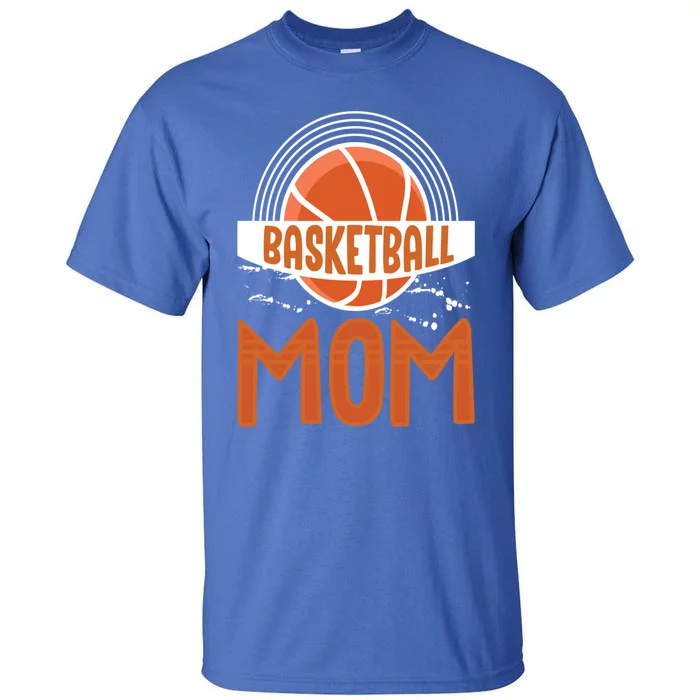 Basketball Mom Basketball Game Mother Mama Basketball Gift Tall T-Shirt