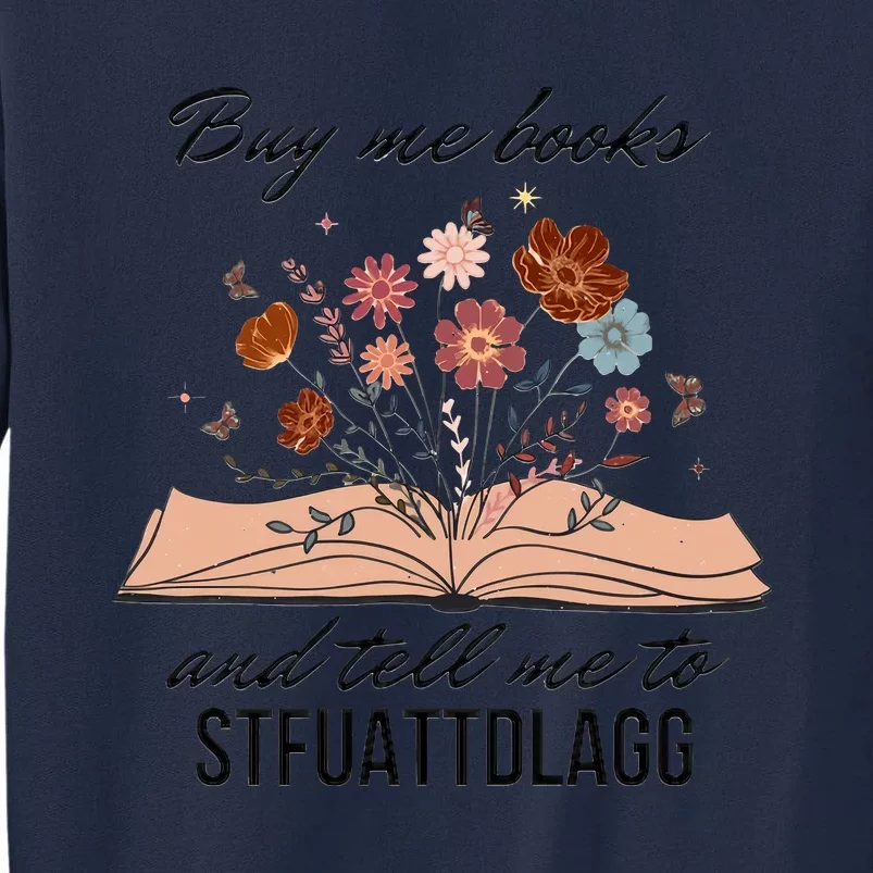 Buy Me Books And Tell Me To Stfuattdlagg Bookish Gift Smut Reader Spicy Book Tall Sweatshirt