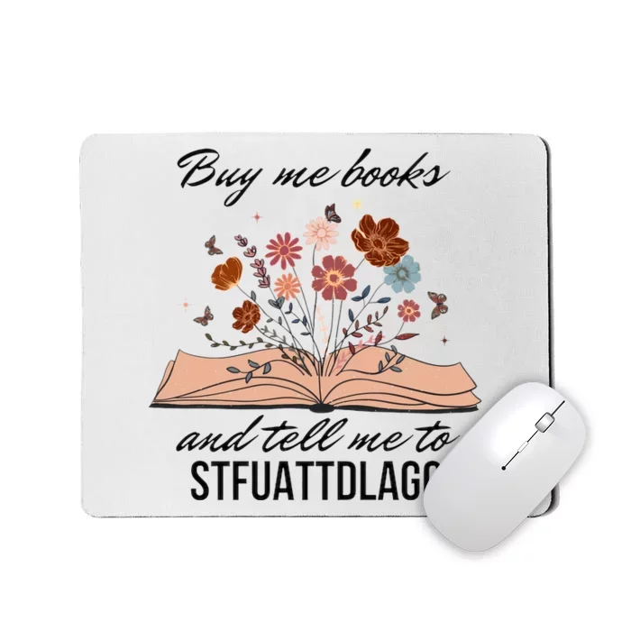 Buy Me Books And Tell Me To Stfuattdlagg Bookish Gift Smut Reader Spicy Book Mousepad