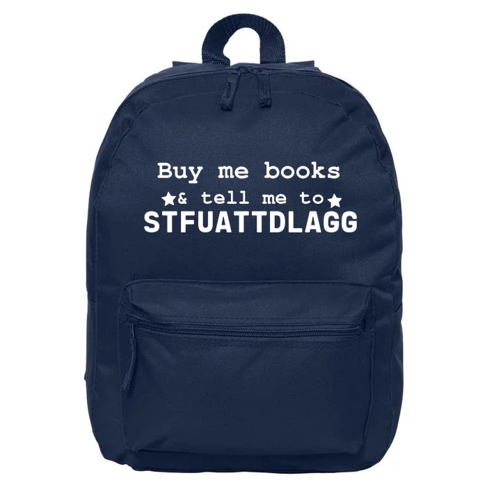 Buy Me Books And Tell Me To STFUATTDLAGG 16 in Basic Backpack