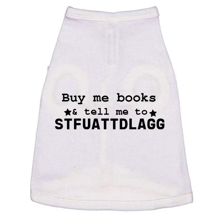 Buy Me Books And Tell Me To STFUATTDLAGG Doggie Tank