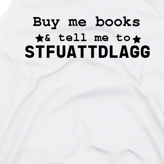 Buy Me Books And Tell Me To STFUATTDLAGG Tank Top