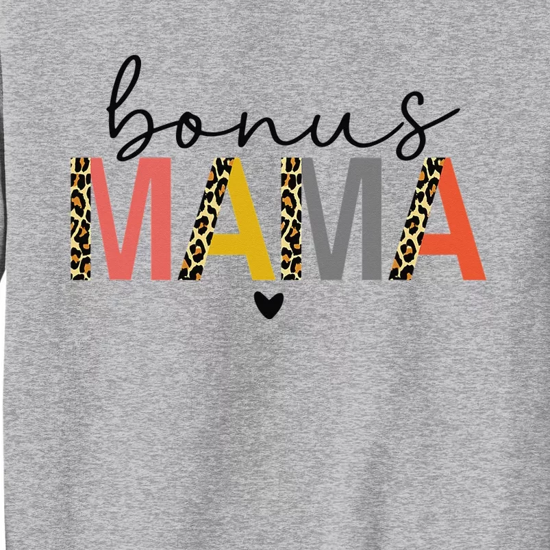 Bonus Mama Bonus Mom Stepmom Step Mama Mother's Day Present Tall Sweatshirt