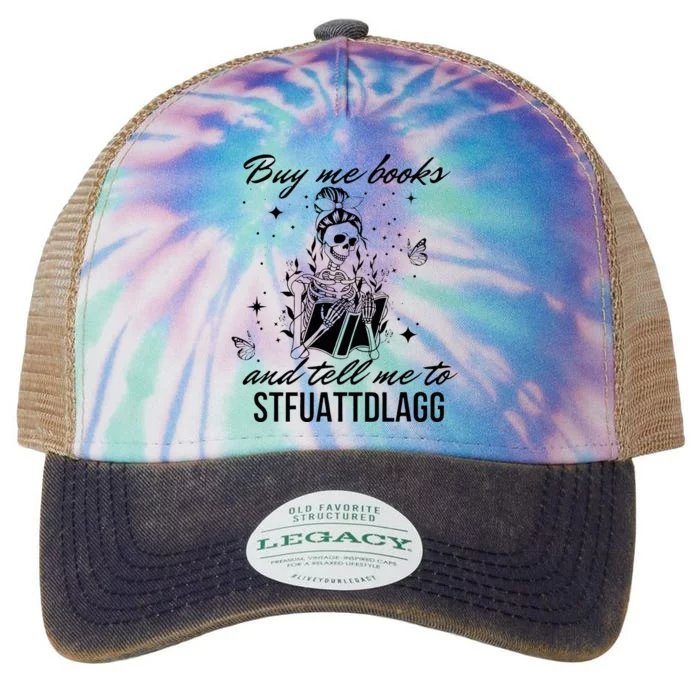 Buy Me Books And Tell Me To Stfuattdlagg Legacy Tie Dye Trucker Hat