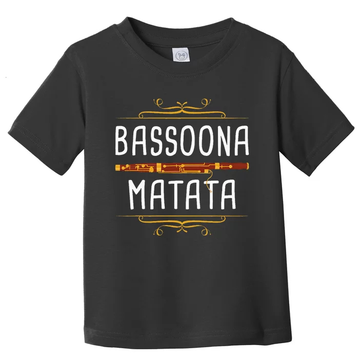 Bassoona Matata Bassoon Player Bassoonist Musician Toddler T-Shirt