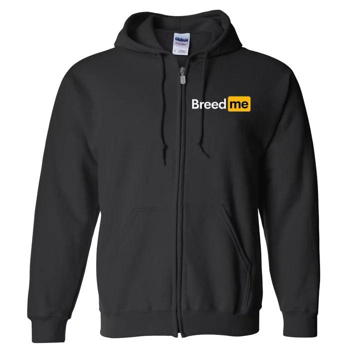 Breed Me Full Zip Hoodie