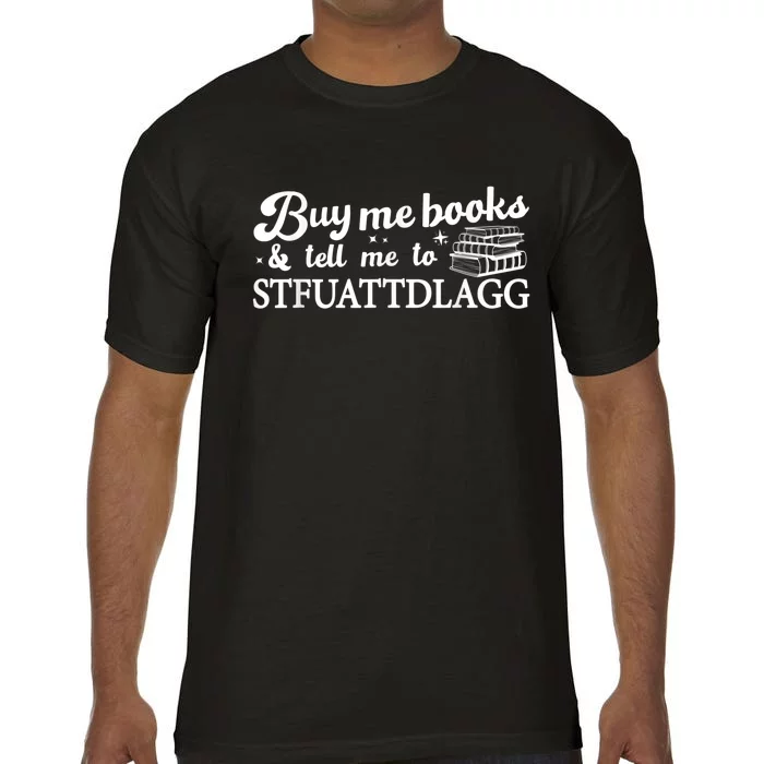 Buy Me Books And Tell Me To STFUATTDLAGG Funny Smut Reader Comfort Colors T-Shirt