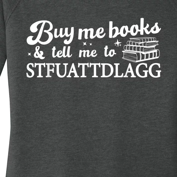 Buy Me Books And Tell Me To STFUATTDLAGG Funny Smut Reader Women's Perfect Tri Tunic Long Sleeve Shirt