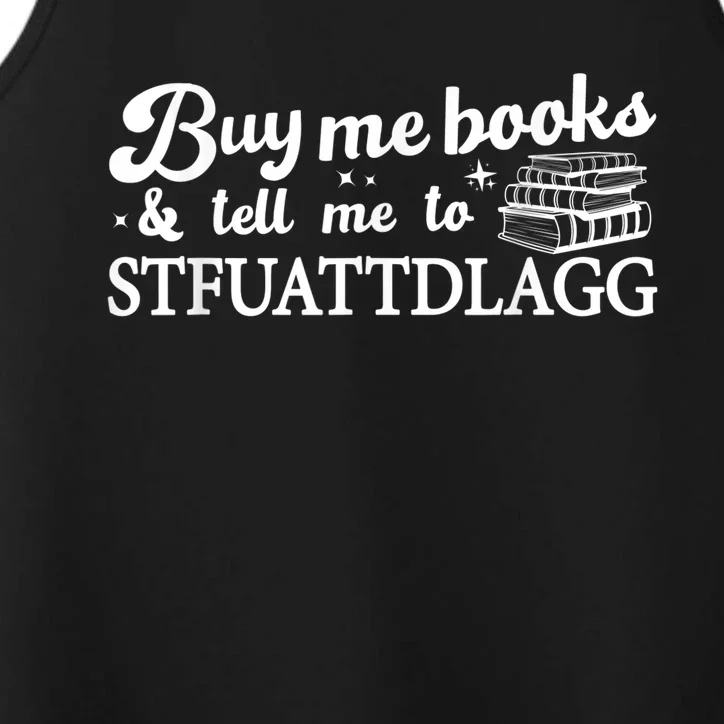 Buy Me Books And Tell Me To STFUATTDLAGG Funny Smut Reader Performance Tank