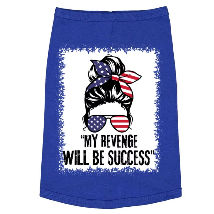 Bleached Messy Bun My Revenge Will Be Success Trump Us Flag Gift Doggie Tank