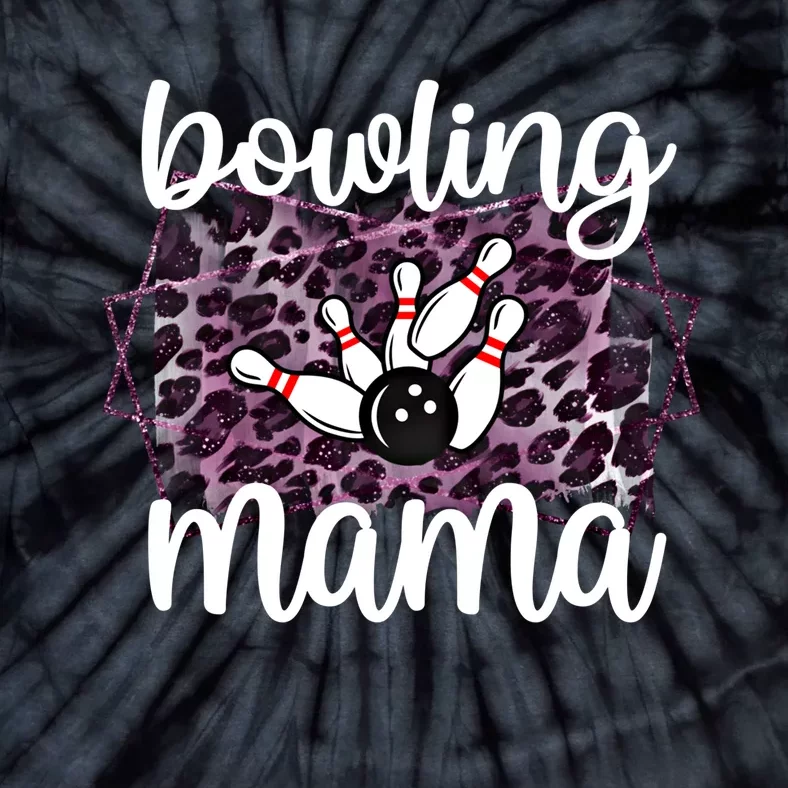 Bowling Mama Bowling Player Mother Of A Bowler Mom Cool Gift Tie-Dye T-Shirt