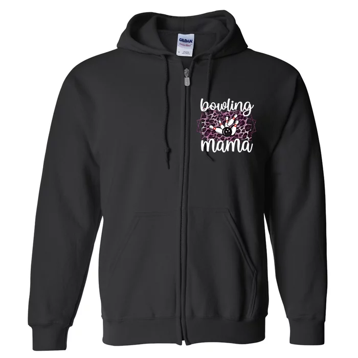 Bowling Mama Bowling Player Mother Of A Bowler Mom Cool Gift Full Zip Hoodie