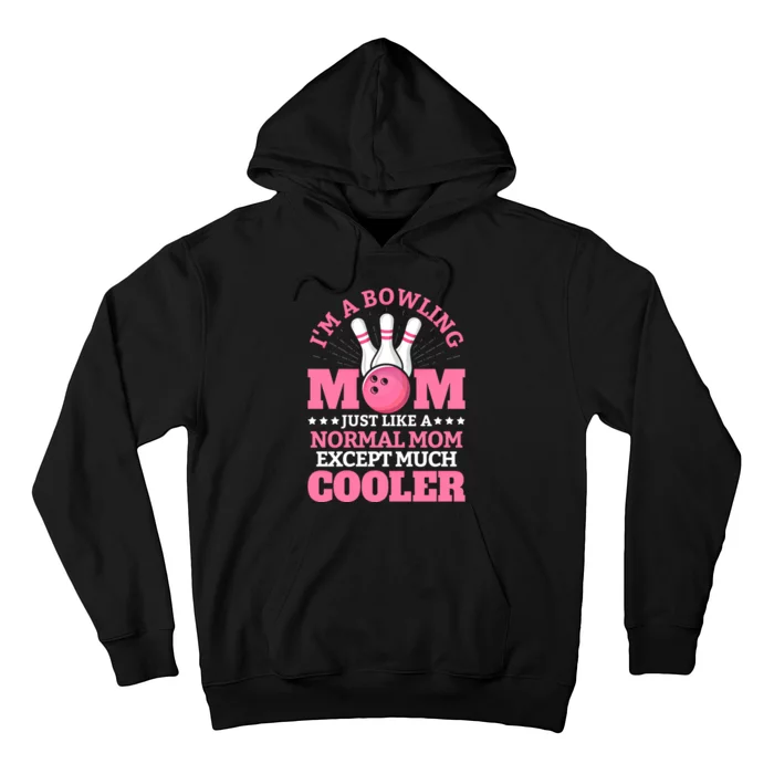 Bowling Mom Bowler Funny Gift Bowling Team Novelty Gift Hoodie