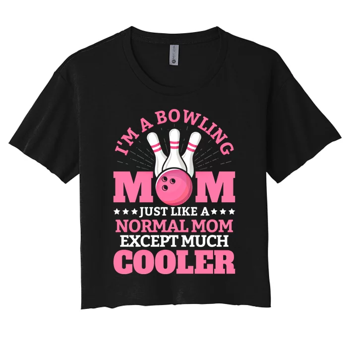 Bowling Mom Bowler Funny Gift Bowling Team Novelty Gift Women's Crop Top Tee