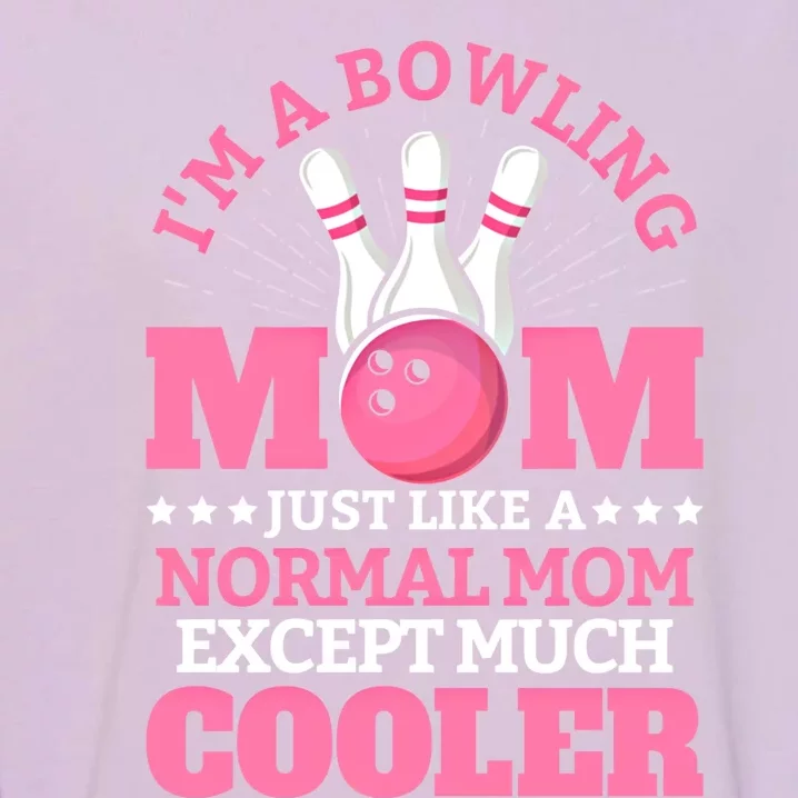 Bowling Mom Bowler Funny Gift Bowling Team Novelty Gift Garment-Dyed Sweatshirt