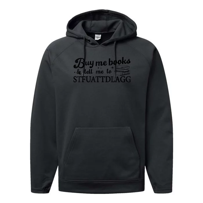 Buy Me Books And Tell Me To STFUATTDLAGG Funny Smut Reader Performance Fleece Hoodie