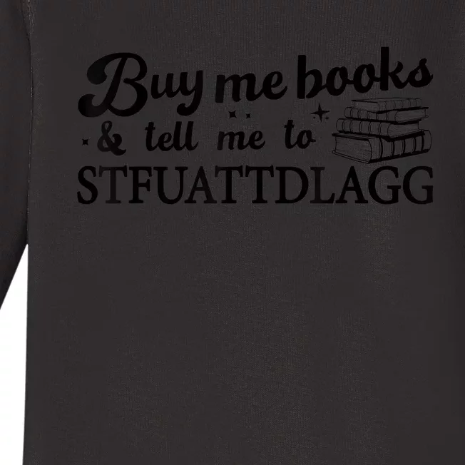 Buy Me Books And Tell Me To STFUATTDLAGG Funny Smut Reader Baby Long Sleeve Bodysuit