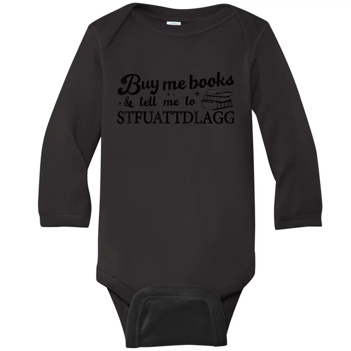 Buy Me Books And Tell Me To STFUATTDLAGG Funny Smut Reader Baby Long Sleeve Bodysuit