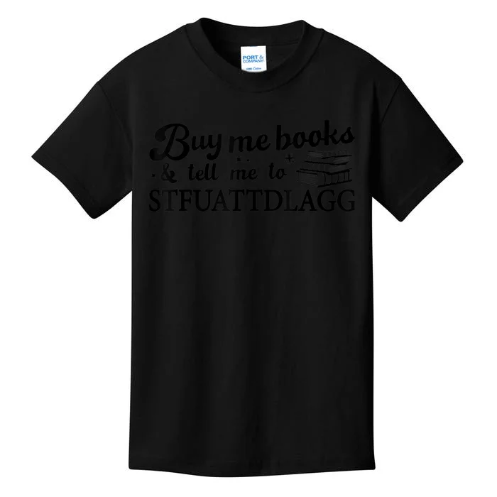 Buy Me Books And Tell Me To STFUATTDLAGG Funny Smut Reader Kids T-Shirt