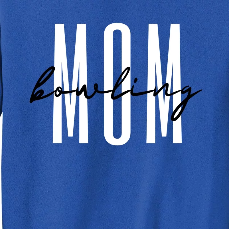 Bowling Mom Bowling Mama Mother’S Day Gift Tall Sweatshirt