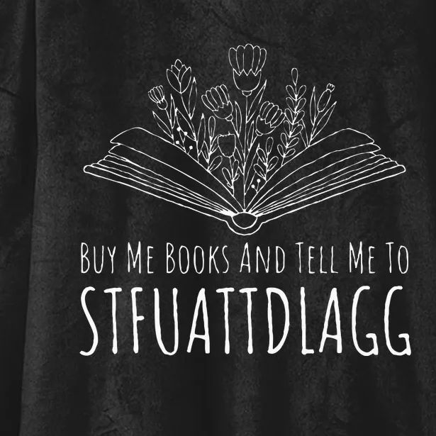 Buy Me Books And Tell Me To STFUATTDLAGG Funny Smut Reader Hooded Wearable Blanket