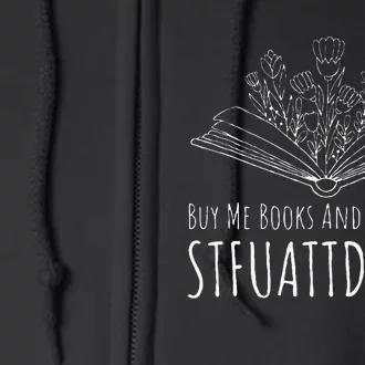 Buy Me Books And Tell Me To STFUATTDLAGG Funny Smut Reader Full Zip Hoodie