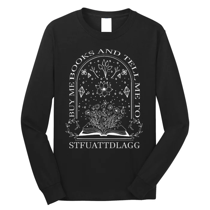 Buy Me Books And Tell Me To Stfuattdlagg Long Sleeve Shirt