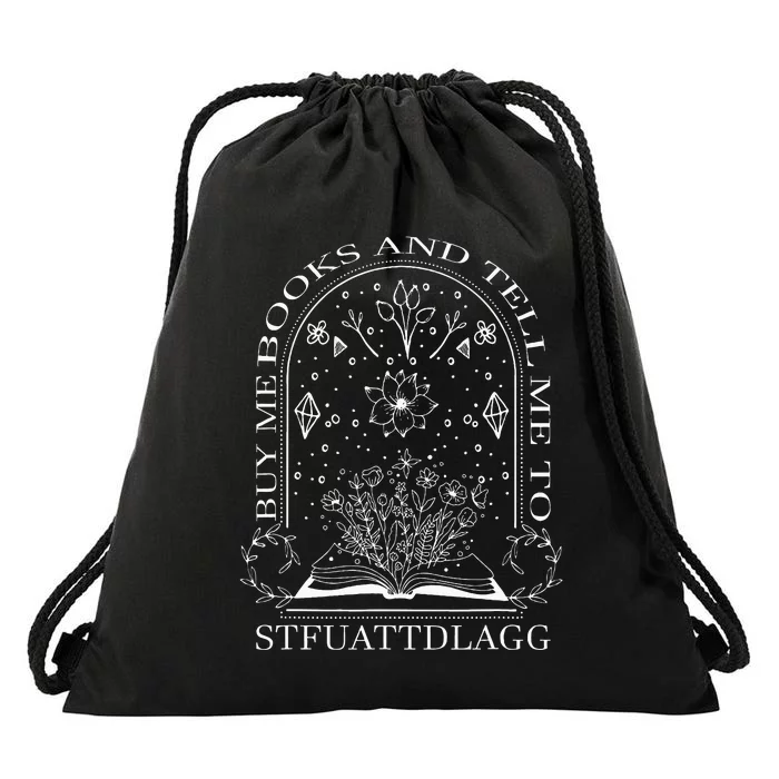 Buy Me Books And Tell Me To Stfuattdlagg Drawstring Bag