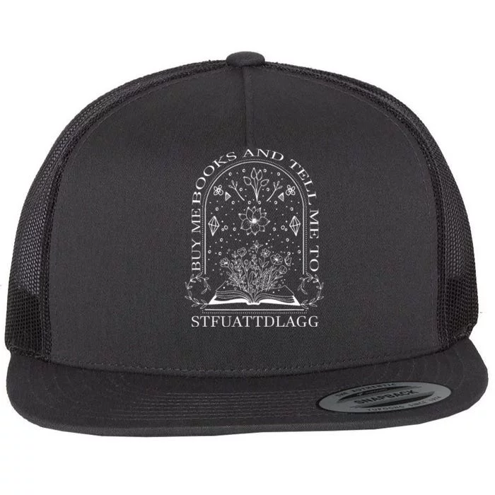 Buy Me Books And Tell Me To Stfuattdlagg Flat Bill Trucker Hat