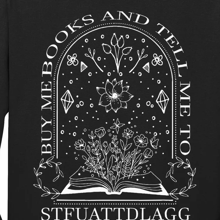 Buy Me Books And Tell Me To Stfuattdlagg Tall Long Sleeve T-Shirt