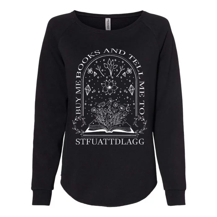 Buy Me Books And Tell Me To Stfuattdlagg Womens California Wash Sweatshirt