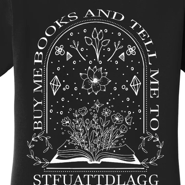 Buy Me Books And Tell Me To Stfuattdlagg Women's T-Shirt