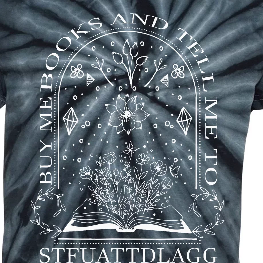 Buy Me Books And Tell Me To Stfuattdlagg Kids Tie-Dye T-Shirt