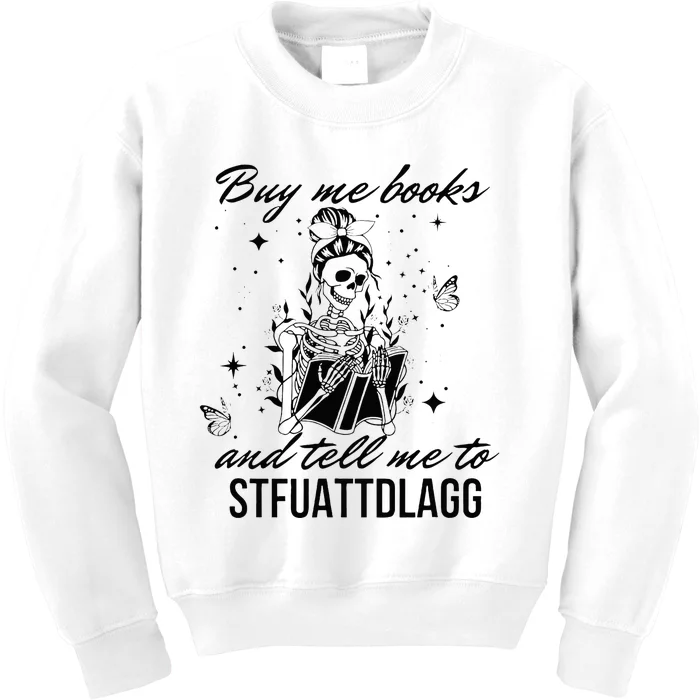 Buy Me Books And Tell Me To Stfuattdlagg Kids Sweatshirt