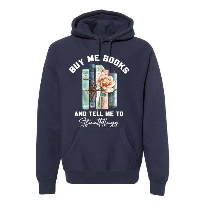 Buy Me Books And Tell Me To STFUATTDLAGG Spicy Book Lover Premium Hoodie