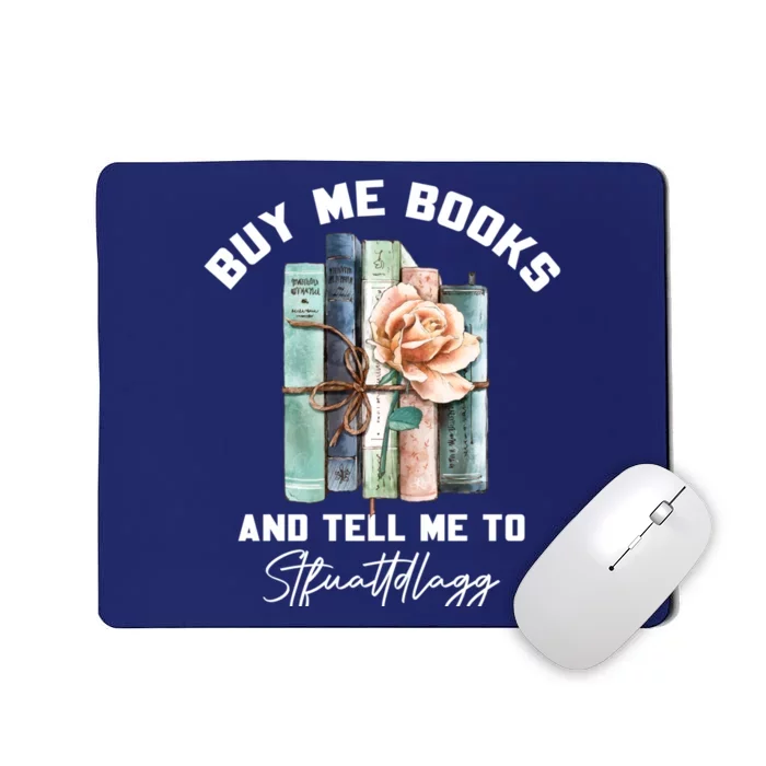 Buy Me Books And Tell Me To STFUATTDLAGG Spicy Book Lover Mousepad