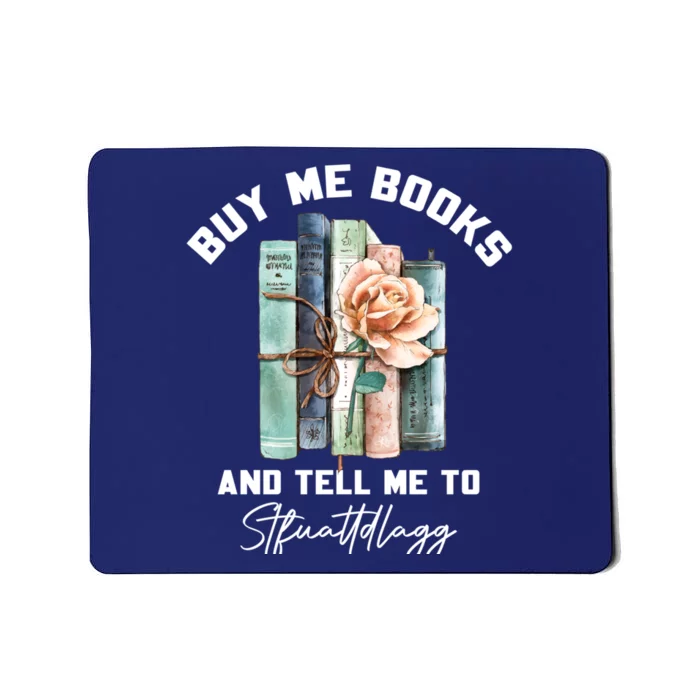 Buy Me Books And Tell Me To STFUATTDLAGG Spicy Book Lover Mousepad