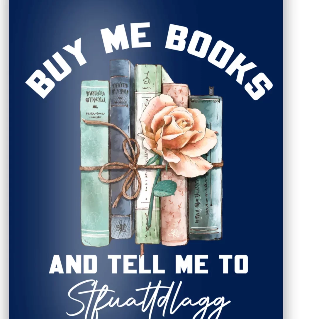 Buy Me Books And Tell Me To STFUATTDLAGG Spicy Book Lover Poster