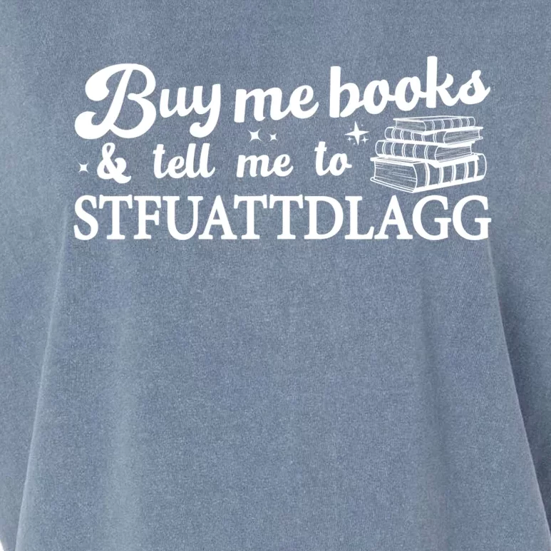 Buy Me Books And Tell Me To STFUATTDLAGG Funny Smut Reader Garment-Dyed Women's Muscle Tee