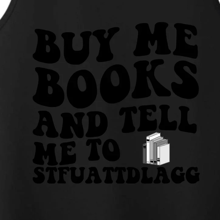 Buy Me Books And Tell Me To STFUATTDLAGG Performance Tank