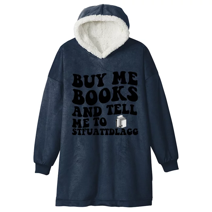 Buy Me Books And Tell Me To STFUATTDLAGG Hooded Wearable Blanket