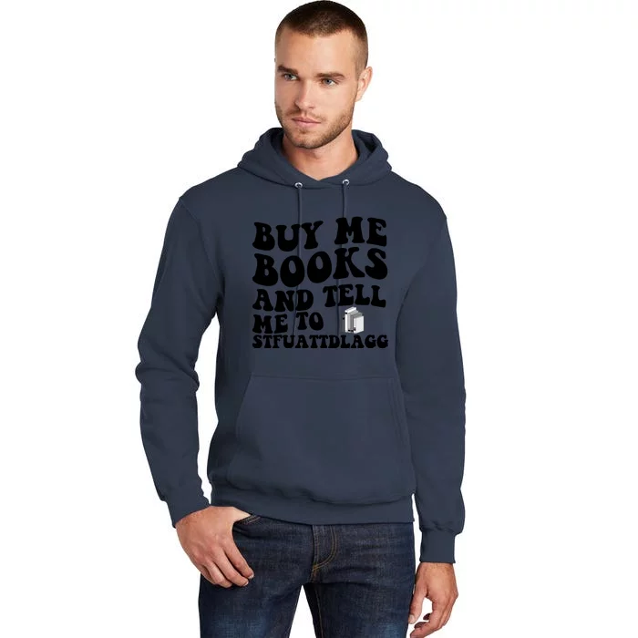 Buy Me Books And Tell Me To STFUATTDLAGG Tall Hoodie