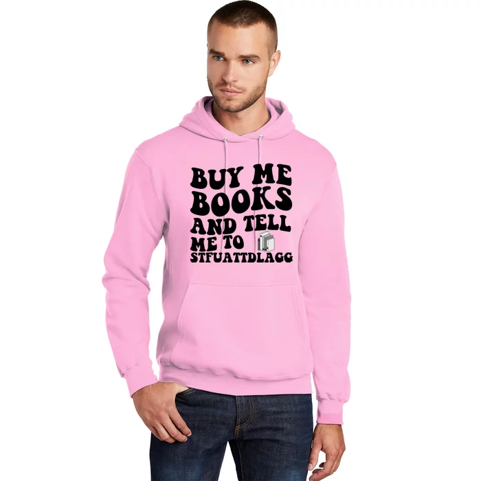 Buy Me Books And Tell Me To STFUATTDLAGG Hoodie