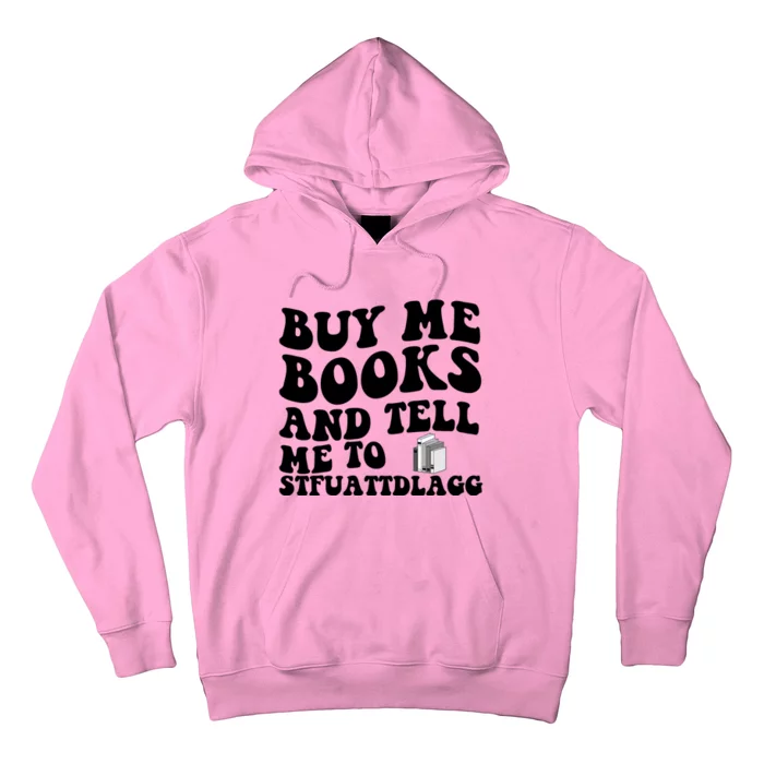 Buy Me Books And Tell Me To STFUATTDLAGG Hoodie